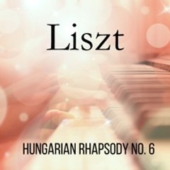 Liszt - Hungarian Rhapsody No. 6