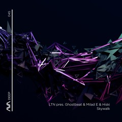 AVAD045 - LTN Pres. Ghostbeat & Milad E & Hiski - Skywalk *Out Now*