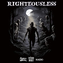 Aaron Steel x FATHER MERCY x KAEDO - Righteousless [FREE DOWNLOAD]