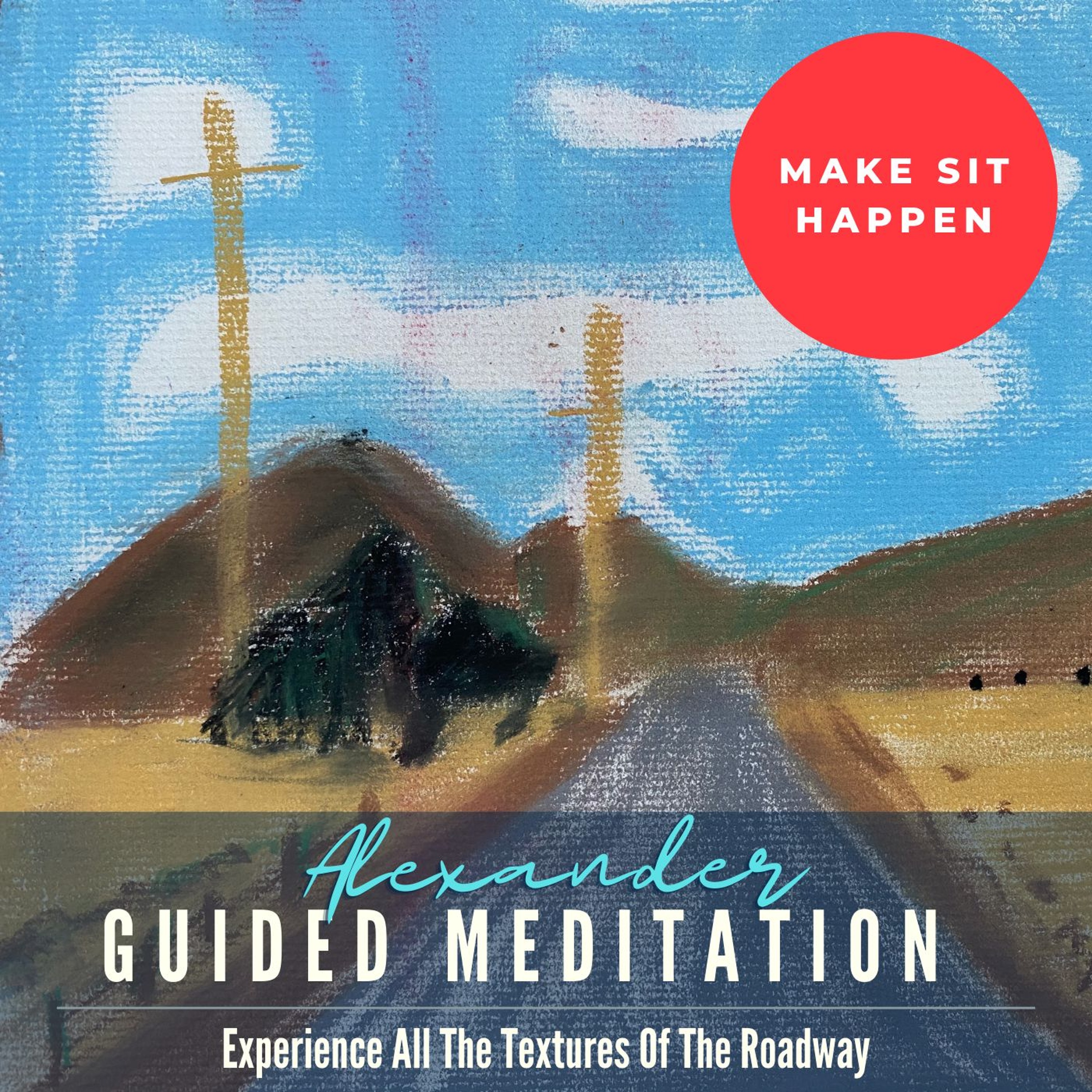 Make Sit Happen: Experience All The Textures Of The Roadway (10 minute guided meditation) episode artwork