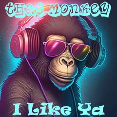 That Monkey - I Like Ya