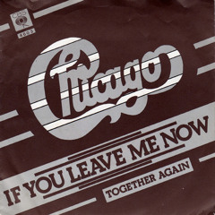 If You Leave Me Now - Chicago - Baby Come Back  Mix