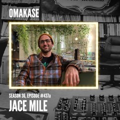 OMAKASE 437a, JACE MILE