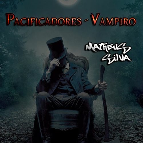 Pacificadores - Vampiro - Modified By Matheus Silva 2020 (Free)