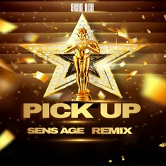 Sens Age - Pick Up Remix