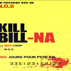 N.O.S - KILL BILL-NA (365 Jours Pour Percer) # J - 335