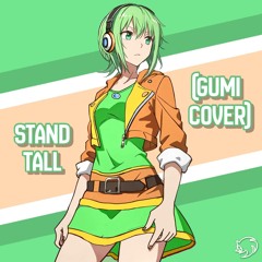 SuperSoniker - Stand Tall (Megpoid Gumi Cover)