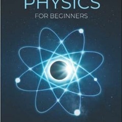 Download❤️eBook✔️ Quantum Physics for Beginners: From Wave Theory to Quantum Computing. Understandin