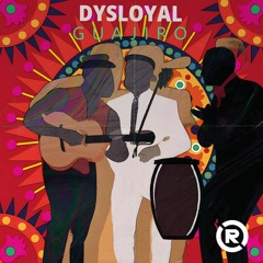 DYSLOYAL - GUAJIRO