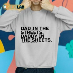 Dad In The Streets Daddy In The Sheets T-Shirt