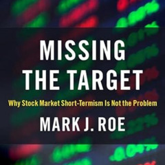 Get EBOOK 💌 Missing the Target: Why Stock-Market Short-Termism Is Not the Problem by