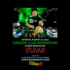 STUNNA Guest Hosts GREEN LAB SESSIONS March 10 2024