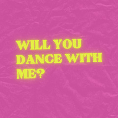 Will You Dance With Me?