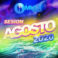 Sesion Agosto 2020 Mula Deejay (Sin Cortes)