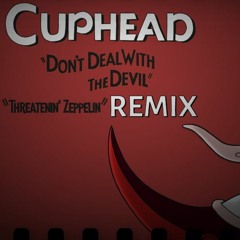 Threatenin' Zeppelin (Cuphead) Remix