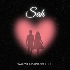SAH - Sarah Suhairi & Alfie Zumi ( Amapiano Wahyu Edit )