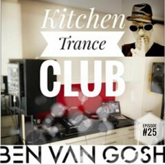 Kitchen Trance Club Episode #25 by Ben van Gosh