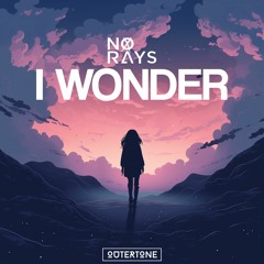 No Rays - I Wonder [Outertone Release]