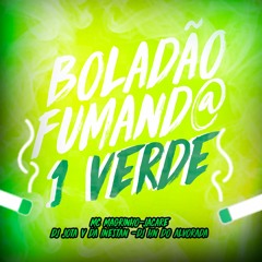 BOLADAO FUMANDO UM VERDE - MC MAGRINHO , JACARE - DJ JOTA V DA INESTAN - DJ HN DO ALVORADA