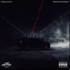 Oshea Boyd - Who Want Smoke Freestyle