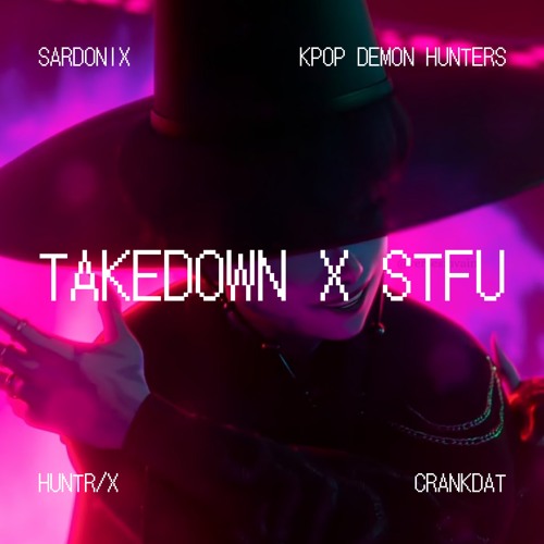 TAKEDOWN X STFU