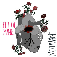 LEFT OF MINE (Prod. MOTIVANT)