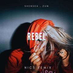 Shensea, Zum - Rebel ( NIC3  Remix )