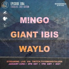 Episode 084 - Flocklife Vol. 1 - M!NGO, Giant Ibis, Waylo