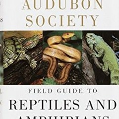 [Access] [PDF EBOOK EPUB KINDLE] National Audubon Society Field Guide to Reptiles and Amphibians: No