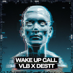 VLB X DESTT - Wake Up call (FREE DL)