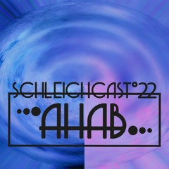 Schleichcast°22 | AHAB