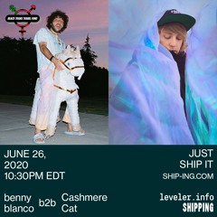 benny blanco b2b Cashmere Cat | Just Ship It | June 26, 2020