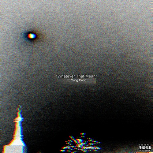 Whatever That Mean Ft. Yung Coop