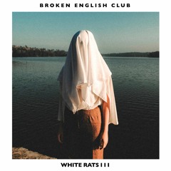 Broken English Club-WHITE RATS III album clips (LIES-165)
