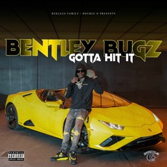 Bentley Bugz - Gotta Hit It