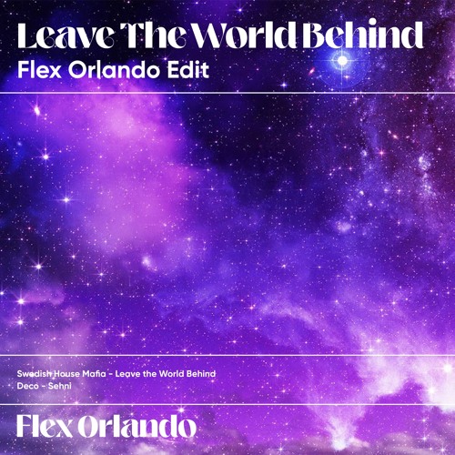 Deco x SHM & Laidback Luke - Sehni x Leave the world behind (Flex Orlando Edit)