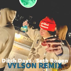 DITCH DAYS - SETH ROGEN (VYLSON REMIX)