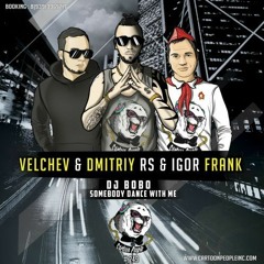 Dj Bobo - Somebody Dance With Me (Velchev & Dmitriy Rs Igor Frank Remix)(Buy = Free Download)