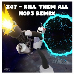 Z47 - Kill Them All (N0P3 Remix)