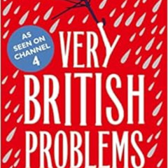 [Get] KINDLE 💝 Very British Problems: Making Life Awkward for Ourselves, One Rainy D