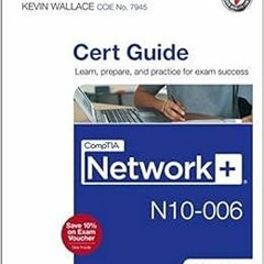 ❤️ Read CompTIA Network+ N10-006 Cert Guide by Keith Barker,Kevin Wallace
