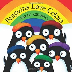 [GET] KINDLE PDF EBOOK EPUB Penguins Love Colors by  Sarah Aspinall 💜