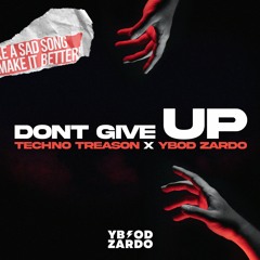 Techno Treason - Dont Give Up prod. YbodZardo