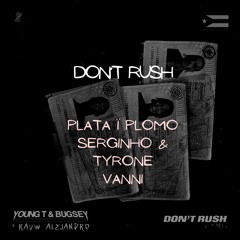 Plata I Plomo, Serginho & Tyrone, Vanni - Don't Rush