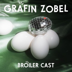 Broiler Cast #6 - Gräfin Zobel