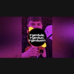 Irgendwie, Irgendwo, Irgendwann (TECHNO)