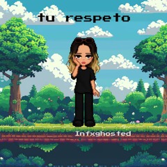 Tu Respeto|Inf X Tailatin [Remake]