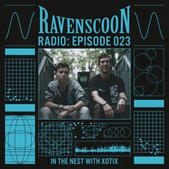 In The Nest With XOTIX On Ravenscoon Radio EP: 023