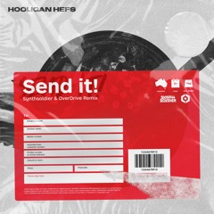 Hooligan Hefs - Send It! (Synthsoldier & OverDrive Bootleg)