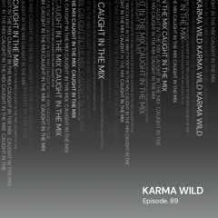 CAUGHT IN THE MIX - 89 (KARMA WILD B2B RAYA)